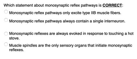 Solved Which statement about monosynaptic reflex pathways is | Chegg.com