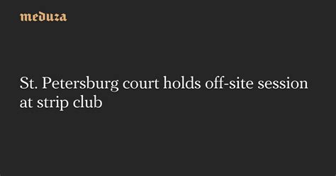 St. Petersburg court holds off-site session at strip club — Meduza