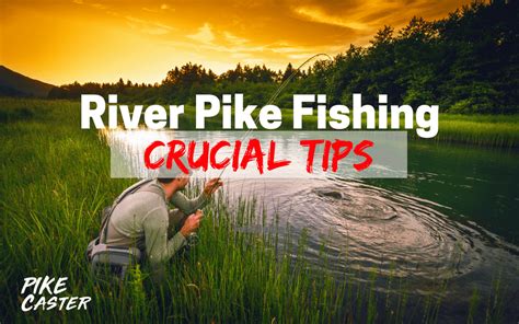 River Pike Fishing: I Wish I Knew These Tips » Pike Caster | Pike ...