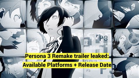 Persona 3 remake trailer leaked: Available Platform + Release date