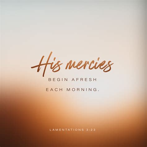 Lamentations 3:22-23 Because of the LORD’s great love we are not ...