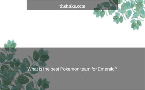 What is the best Pokemon team for Emerald? - The Hake