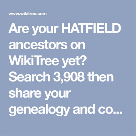 Are your HATFIELD ancestors on WikiTree yet? Search 3,908 then share ...