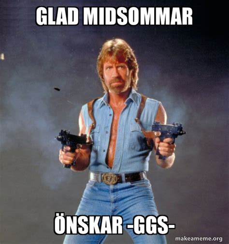 Glad midsommar Ã¶nskar -GGS- - Chuck Norris | Make a Meme