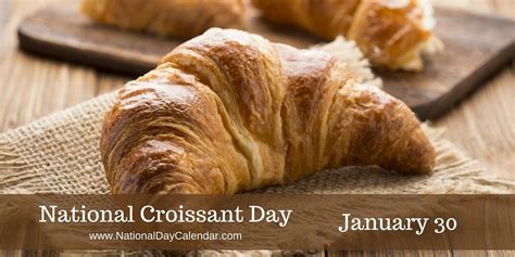 NATIONAL CROISSANT DAY - January 30 Recipe For I Don't Know, Cooking ...