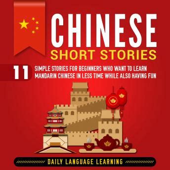 Chinese Short Stories: 11 Simple Stories for Beginners Who Want to ...