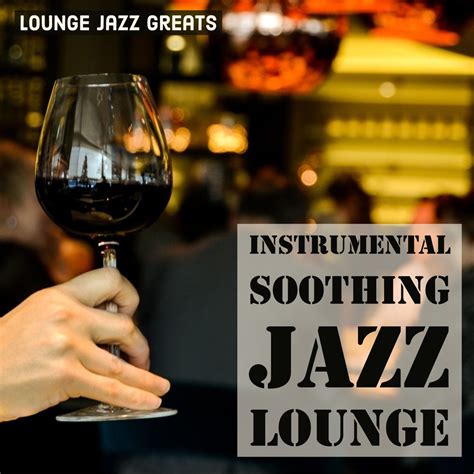 ‎Instrumental Soothing Jazz Lounge by Lounge Jazz Greats on Apple Music