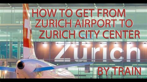 HOW TO GET FROM ZURICH AIRPORT TO CITY CENTER BY TRAIN - YouTube