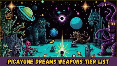 Picayune Dreams Weapons Tier List Guide for Beginners 2025