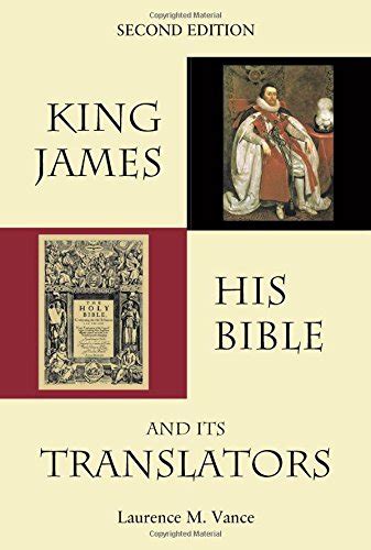 King James, His Bible, and Its Translators by Laurence M. Vance: New ...