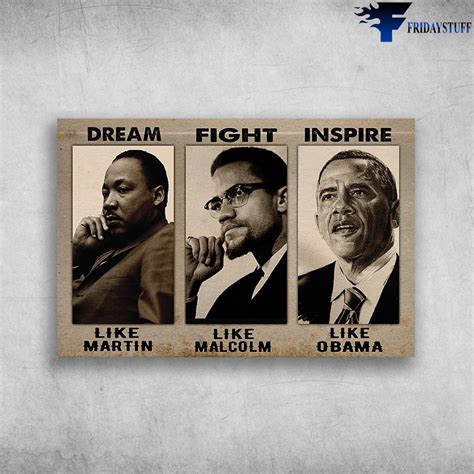 Malcolm X, Martin Luther King, Barack Obama - Dream Like Martin, Fight Like Malcolm, Inspire ...