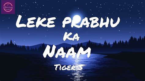 Leke Prabhu Ka Naam Lyrics- Tiger 3 _ Salman Khan_ Katrina _ Pritam _ Arijit Singh_ Nikhita ...