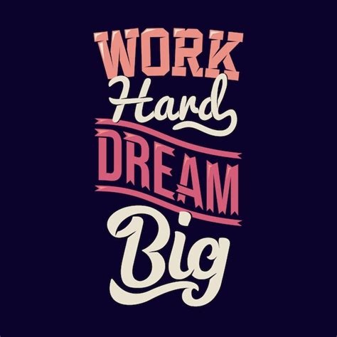 Premium Vector | Work hard dream big, motivation sayings & quotes