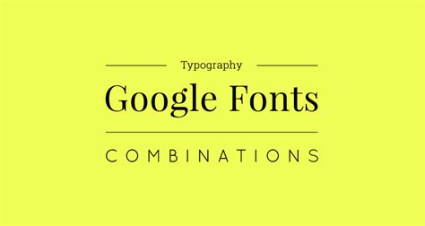 10 Great Google Font Combinations For Your Next Design Project