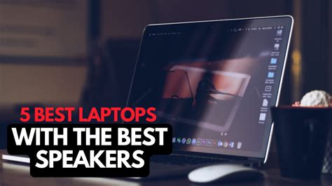 5 Laptops With The Best Speakers - Our Top Recommendations 2023