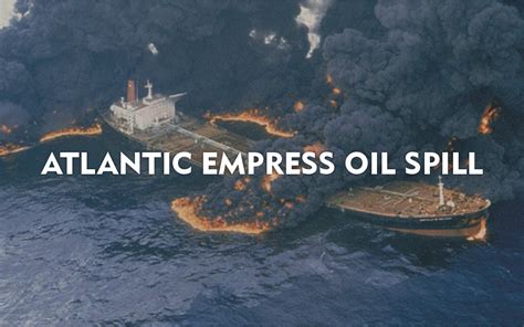 Atlantic Empress Oil Spill | Sea and Job