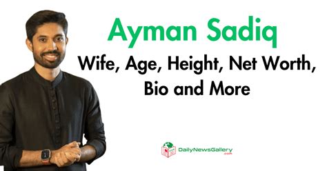 Ayman Sadiq Wife, Age, Height, Net Worth, Bio and More | Daily News Gallery