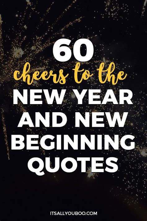 60 Cheers to the New Year and New Beginnings Quotes | New beginning ...