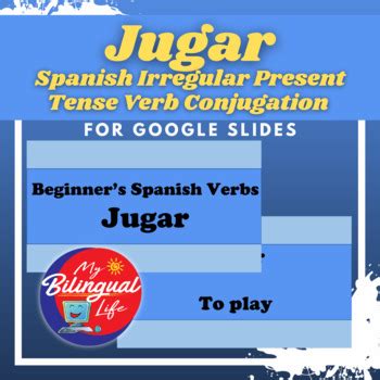 Jugar - Spanish Irregular Present Tense Verb Conjugation for Google Slides