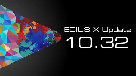 EDIUS X version 10.32 released - EDIUS