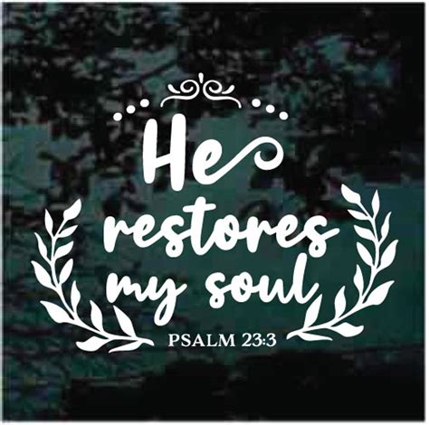 He Restores My Soul Bible Verse Car Decals & Stickers | Decal Junky