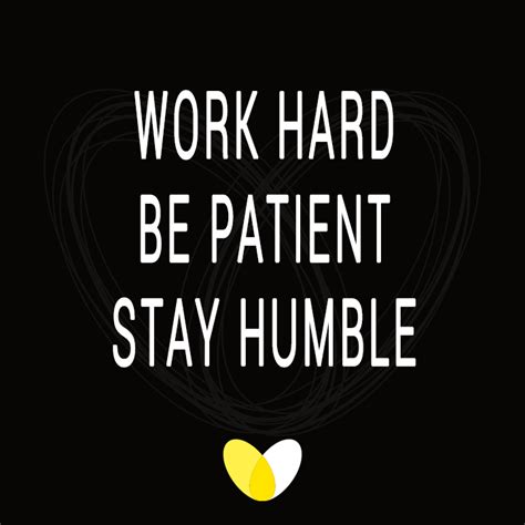 WORK HARD BE PATIENT STAY HUMBLE #QUOTE #FUN # MUSIC #INPIRATION #MOTIVIATION | Stay humble ...