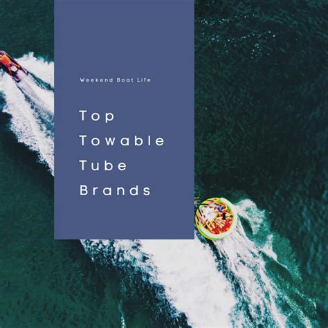 The Definitive Guide to the 5 Top Towable Tube Brands - Weekend Boat Life