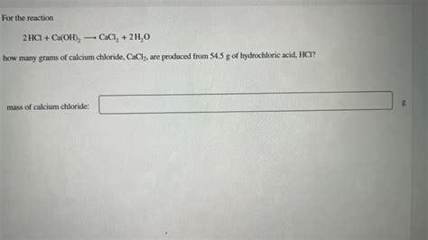 Solved For the reaction 2HCl+Ca(OH)2 CaCl2+2H2O how many | Chegg.com