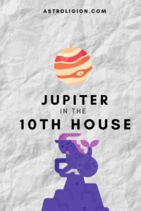 Jupiter in the 10th House – Aiming High in Life