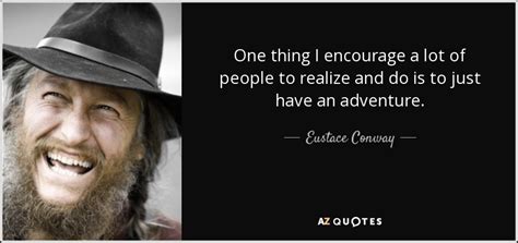 TOP 5 QUOTES BY EUSTACE CONWAY | A-Z Quotes