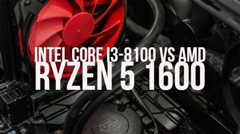 Intel Core i3-8100 vs AMD Ryzen 5 1600 Specifications Comparison