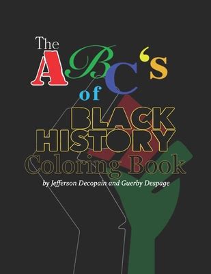 The ABC' of Black History Coloring Book by Jefferson Decopain | Goodreads