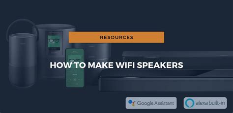 How To Make Wi-Fi Speakers: A Very Useful Guide - Speakergy