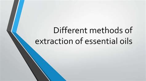 Different methods of extraction of essential oil | PPT