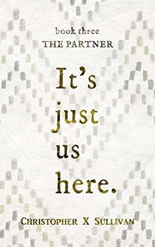 The Partner (It's Just Us Here, #3) by Christopher X. Sullivan | Goodreads