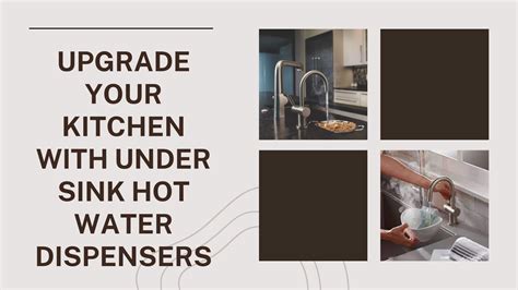 Upgrade Your Kitchen With Under Sink Hot Water Dispensers