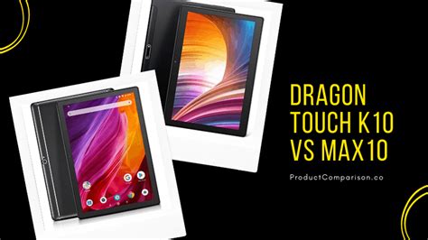 Dragon Touch K10 vs Max10 - Full Tablet Comparison - Product Comparison