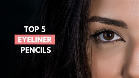 The Top Five Eyeliner Pencils of 2023 - Cosmetics Report