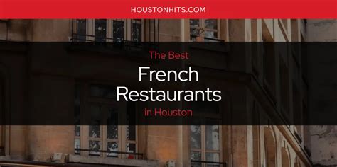 The Absolute Best French Restaurants in Houston [Updated 2024]