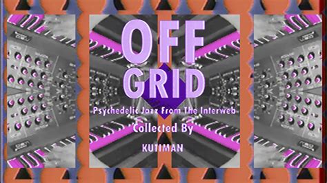 Off Grid, An Instrumental Music Video Composed of Psychedelic Jazz ...