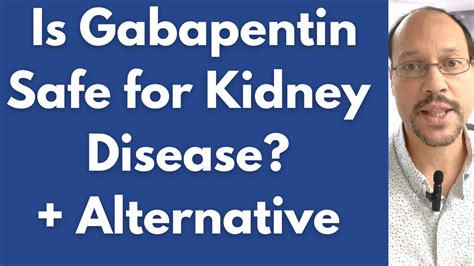 Gabapentin Effects on Kidneys | Is Gabapentin Bad for Your Kidneys? - Healthy Kidney Inc.