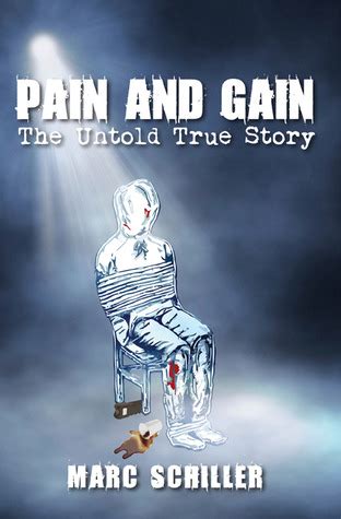 Pain and Gain - The Untold True Story by Marc Schiller — Reviews ...