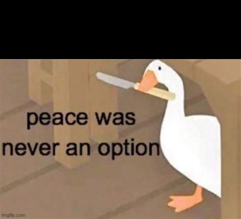 peace was never an option - Imgflip