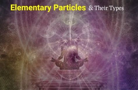 All About Elementary Particles: Explained : Planets Education