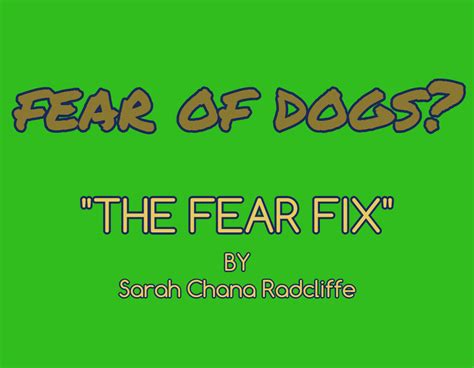Innovative, fast strategies to overcome fear of dogs and other animals: "The Fear Fix" Fear Of ...