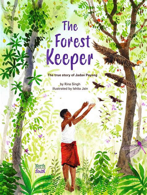 The Forest Keeper– The True Story of Jadav Payeng by Rina Singh | Goodreads