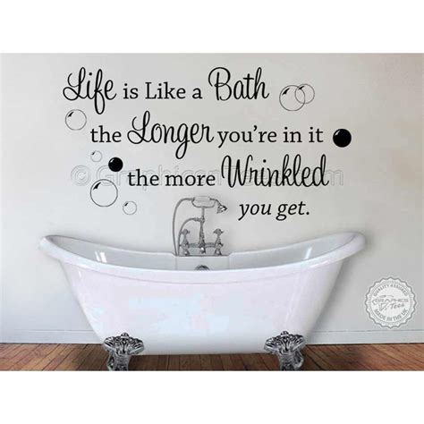 Life is Like a Bath, Bathroom Wall Sticker Quote Decor Decal