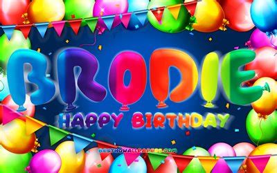 Download wallpapers Happy Birthday Brodie, 4k, colorful balloon frame, Brodie name, blue ...