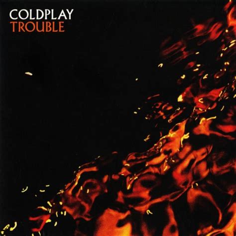 Coldplay - Trouble - Reviews - Album of The Year