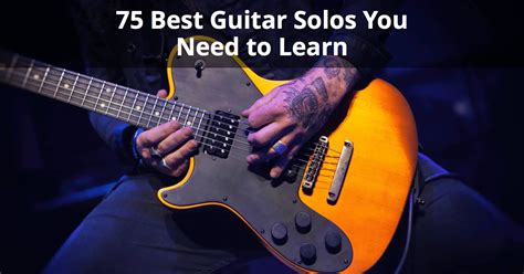 75 Best Guitar Solos You Need to Learn - Categorized by Easy ...